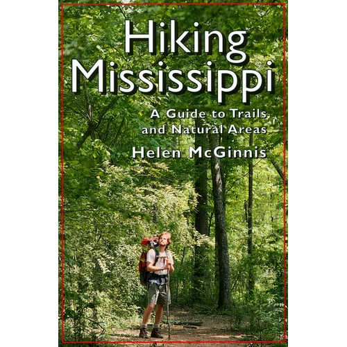 Hiking Mississippi: A Guide to Trails and Natural Areas - Paperback
