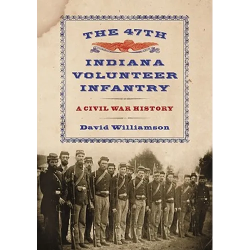 The 47th Indiana Volunteer Infantry: A Civil War History - Paperback