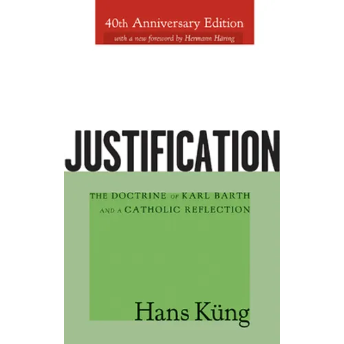 Justification: The Doctrine of Karl Barth and a Catholic Reflection - Paperback