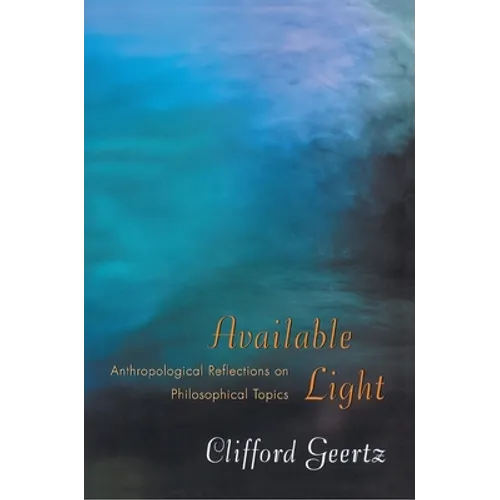 Available Light: Anthropological Reflections on Philosophical Topics