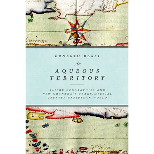An Aqueous Territory: Sailor Geographies and New Granada's Transimperial Greater Caribbean World