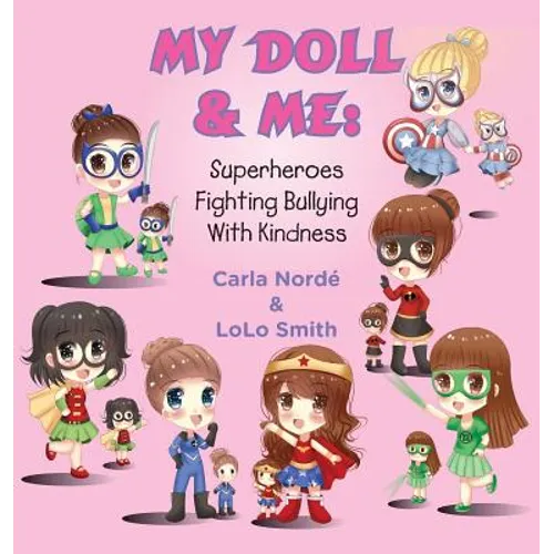 My Doll & Me: Superheroes Fighting Bullying with Kindness - Hardcover