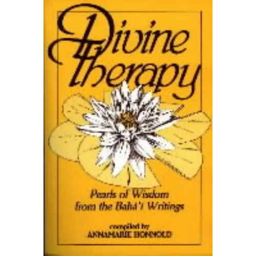 Divine Therapy: Pearls of Wisdom from the Bahá'í Writings - Paperback