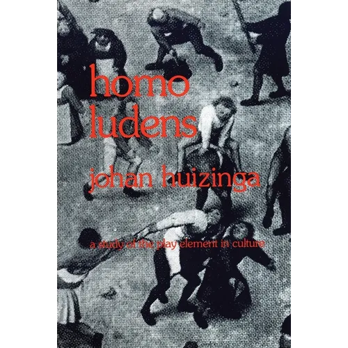 Homo Ludens: A Study of the Play-Element in Culture - Paperback