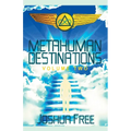 Metahuman Destinations (Volume Two): The Universe & Mind-Body Connection