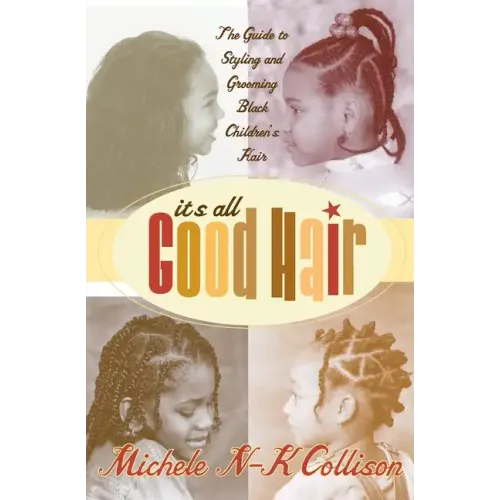 It's All Good Hair: The Guide to Styling and Grooming Black Children's Hair - Paperback