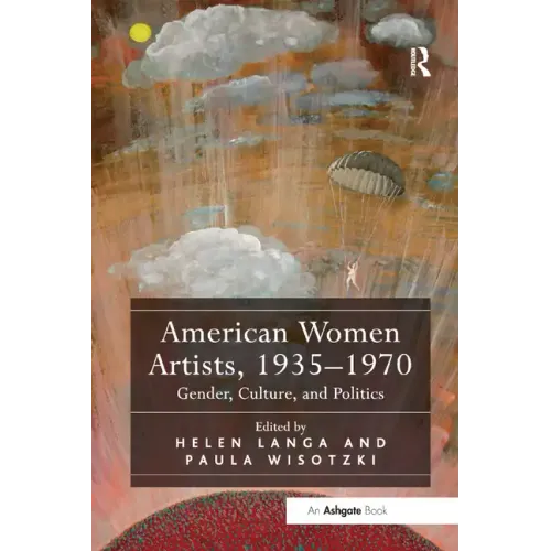 American Women Artists, 1935-1970: Gender, Culture, and Politics - Paperback