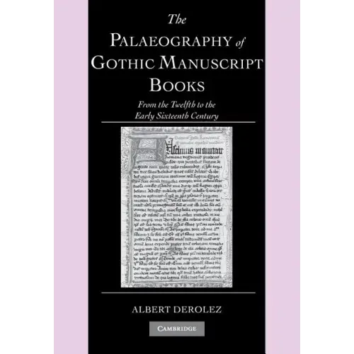 The Palaeography of Gothic Manuscript Books: From the Twelfth to the Early Sixteenth Century - Paperback