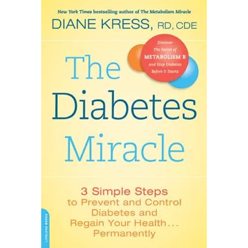 The Diabetes Miracle: 3 Simple Steps to Prevent and Control Diabetes and Regain Your Health... Permanently - Paperback