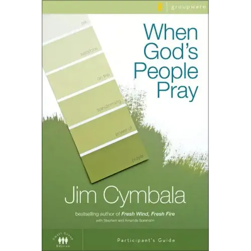 When God's People Pray Participant's Guide: Six Sessions on the Transforming Power of Prayer - Paperback