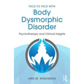 Face to Face with Body Dysmorphic Disorder: Psychotherapy and Clinical Insights