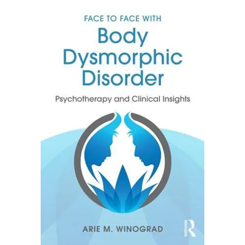 Face to Face with Body Dysmorphic Disorder: Psychotherapy and Clinical Insights