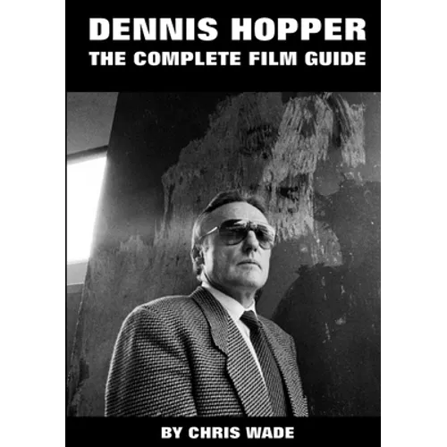 Dennis Hopper: The Complete Film Guide - Paperback