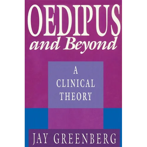 Oedipus and Beyond: A Clinical Theory