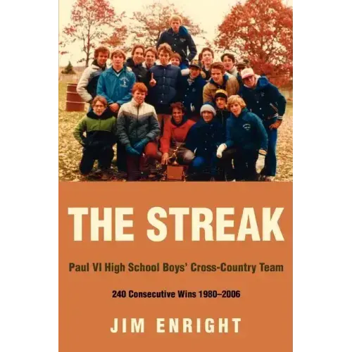 The Streak: Paul VI High School Boys' Cross-Country Team 240 Consecutive Wins 1980-2006 - Paperback