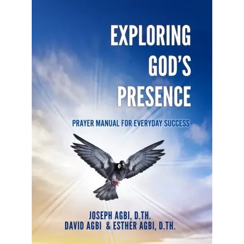 Exploring God's Presence: Prayer Manual for Everyday Success - Hardcover