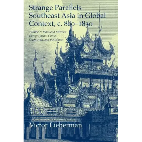 Strange Parallels: Volume 2, Mainland Mirrors: Europe, Japan, China, South Asia, and the Islands: Southeast Asia in Global Context, C.800 - Paperback