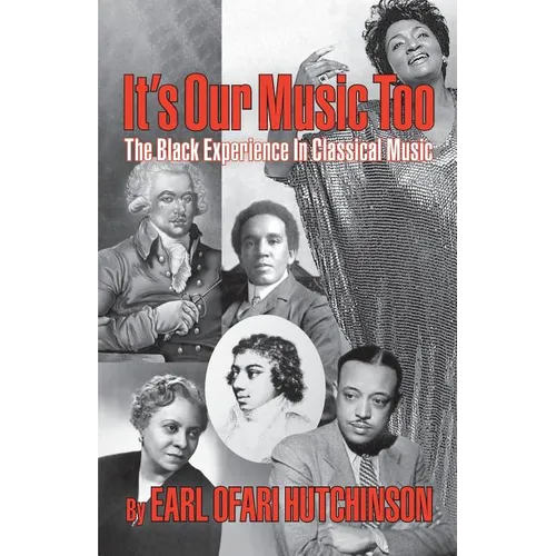 It's Our Music Too: The Black Experience in Classical Music - Paperback