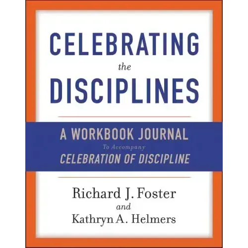 Celebrating the Disciplines: A Workbook Journal to Accompany Celebration of Discipline - Paperback