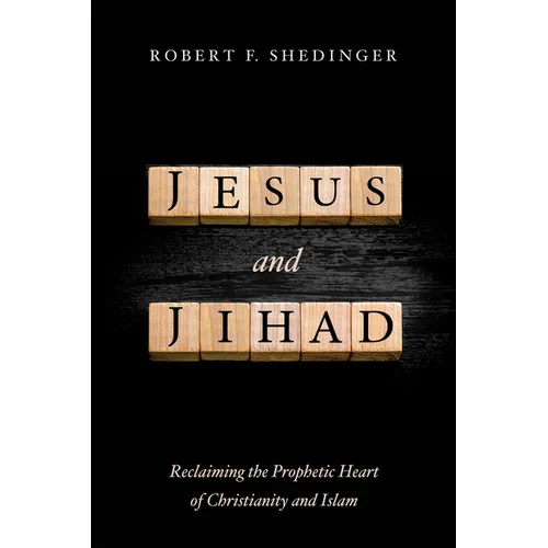 Jesus and Jihad: Reclaiming the Prophetic Heart of Christianity and Islam - Paperback