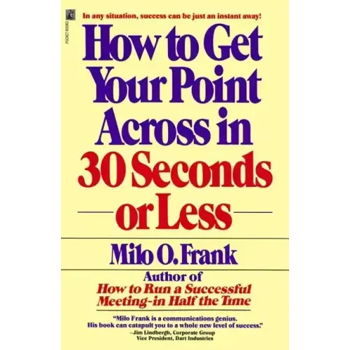 How to Get Your Point Across in 30 Seconds or Less - Paperback