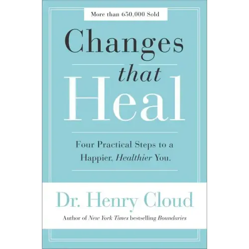 Changes That Heal: Four Practical Steps to a Happier, Healthier You - Paperback