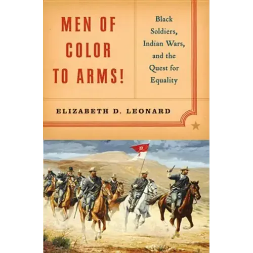 Men of Color to Arms!: Black Soldiers, Indian Wars, and the Quest for Equality - Hardcover