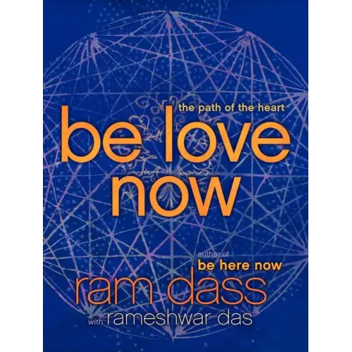 Be Love Now: The Path of the Heart - Paperback