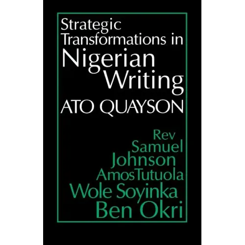 Strategic Transformations in Nigerian Writing: Orality and History in the Work of Rev. Samuel Johnson, Amos Tutuola, Wole Soyinka and Ben Okri - Paperback