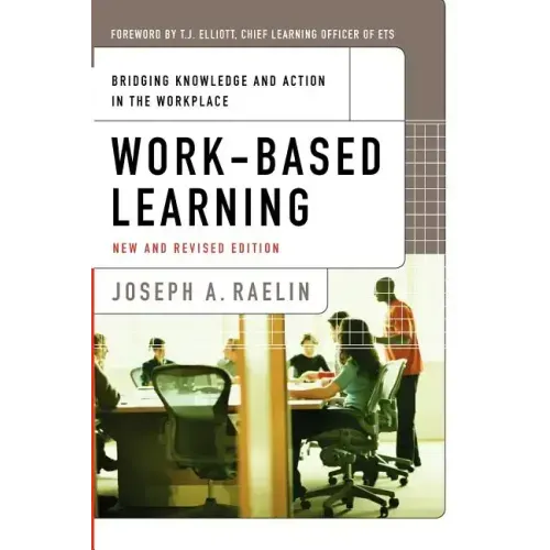 Work-Based Learning: Bridging Knowledge and Action in the Workplace - Paperback