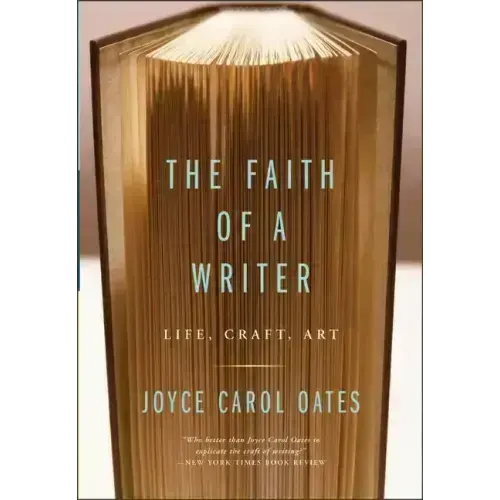 The Faith of a Writer: Life, Craft, Art - Paperback