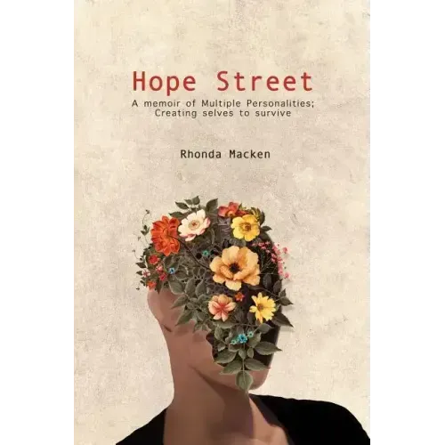 Hope Street: A memoir of Multiple Personalities; creating selves to survive - Paperback