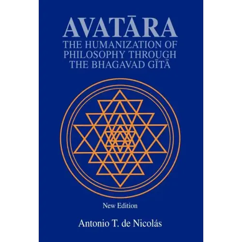 Avatara: The Humanization of Philosophy Through the Bhagavad Gita - Hardcover