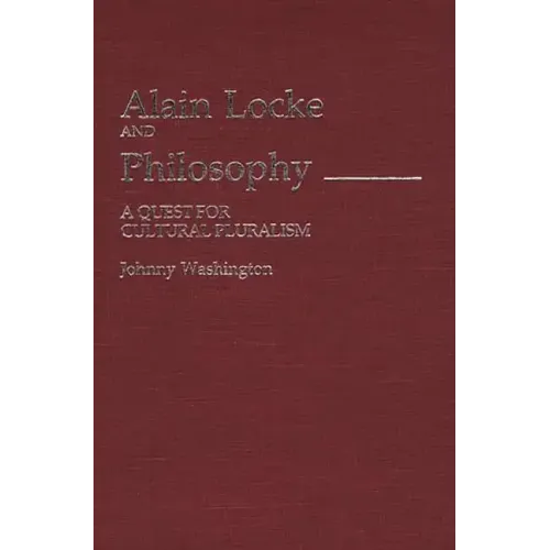 Alain Locke and Philosophy: A Quest for Cultural Pluralism - Hardcover