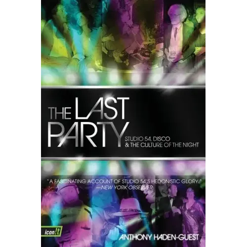 The Last Party: Studio 54, Disco, and the Culture of the Night - Paperback