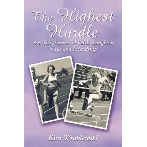 The Highest Hurdle: An ALS Journey of Faith, Laughter, Love and Friendship - Paperback