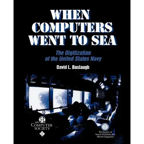 When Computers Went to Sea: The Digitization of the United States Navy - Paperback