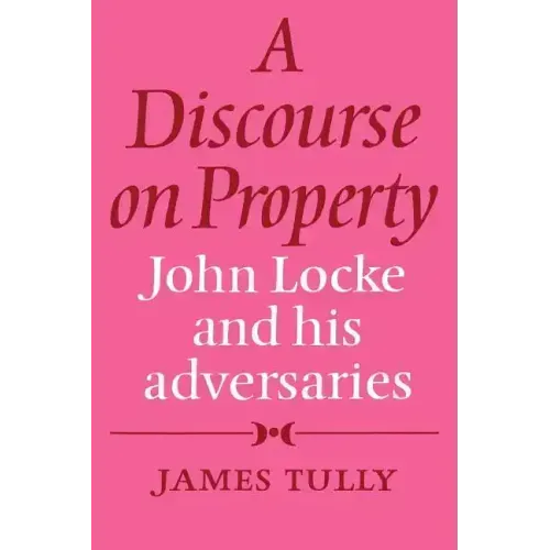 A Discourse on Property: John Locke and His Adversaries - Paperback