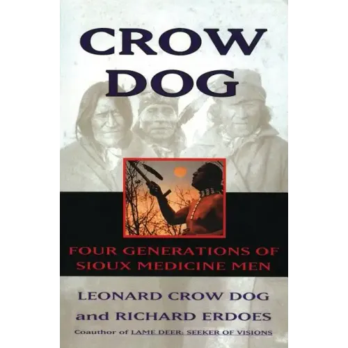 Crow Dog: Four Generations of Sioux Medicine Men - Paperback