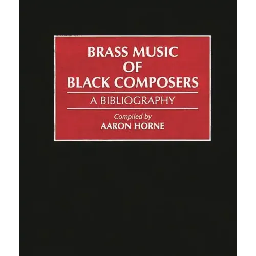 Brass Music of Black Composers: A Bibliography - Hardcover