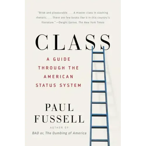 Class: A Guide Through the American Status System - Paperback