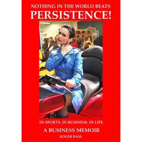 Persistence; In Business. In Sports. In Life., A Business Memoir - Hardcover