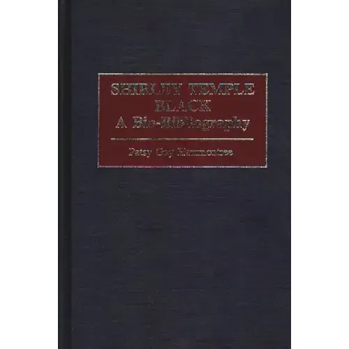 Shirley Temple Black: A Bio-Bibliography - Hardcover