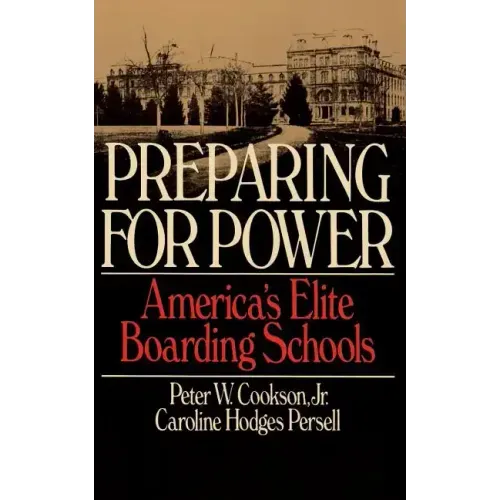 Preparing for Power: America's Elite Boarding Schools - Paperback