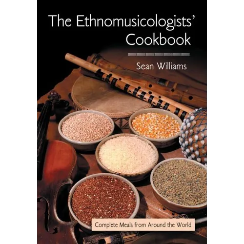 The Ethnomusicologists' Cookbook: Complete Meals from Around the World - Paperback