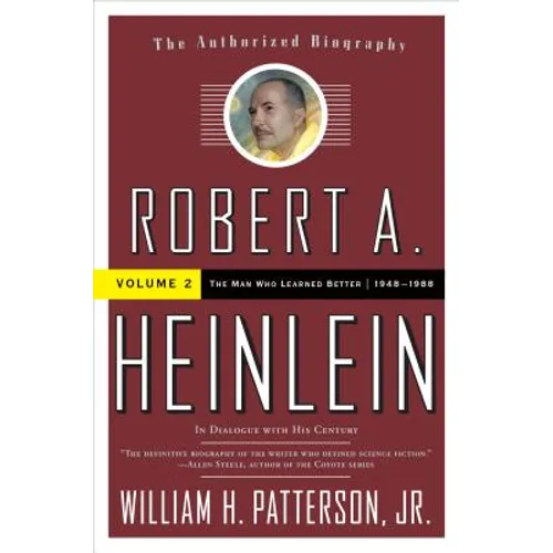 Robert A. Heinlein: In Dialogue with His Century, Volume 2: The Man Who Learned Better (1948-1988) - Paperback