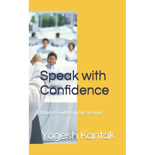 Speak with Confidence: Ultimate Guide to public speaking.