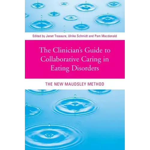 The Clinician's Guide to Collaborative Caring in Eating Disorders: The New Maudsley Method - Paperback