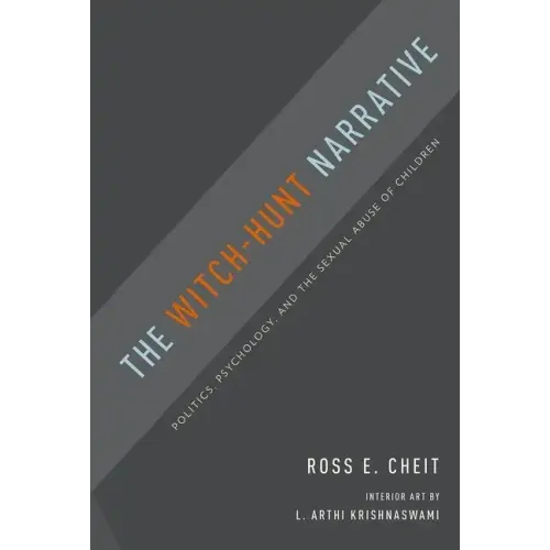 Witch-Hunt Narrative: Politics, Psychology, and the Sexual Abuse of Children - Paperback