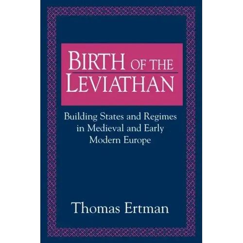 Birth of the Leviathan: Building States and Regimes in Medieval and Early Modern Europe - Paperback